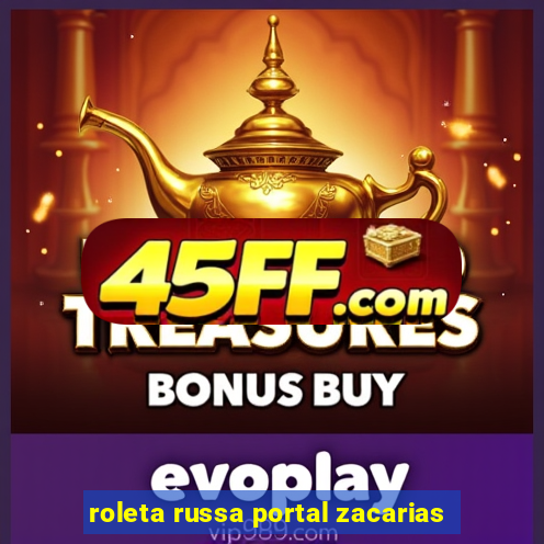 roleta russa portal zacarias